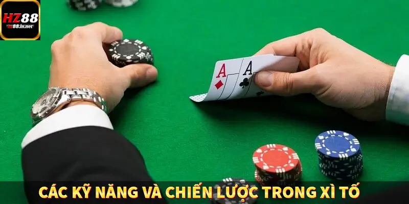 Tiến Lên Miền Nam - Game Bài Hấp Dẫn Tại Nền Tảng HZ88 11 Các kỹ năng và chiến lược trong xì tố