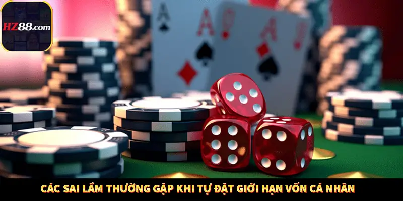 Các Sai Lầm Thường Gặp Khi Tự Đặt giới Hạn Vốn Cá Nhân