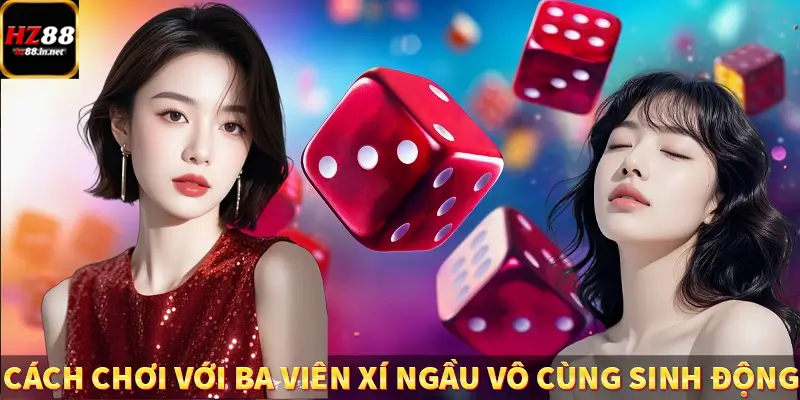 Baccarat - Chinh Phục Game Ấn Tượng, Thưởng Khủng Tại HZ88 9 Cách chơi với ba viên xí ngầu vô cùng sinh động