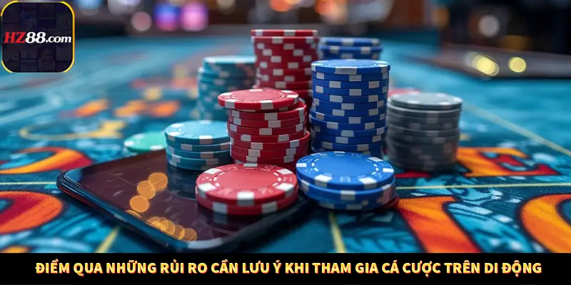 Những Quy Định Pháp Lý Mới Nhất Ảnh Hưởng Đến Người Chơi Việt Nam Tại Hz88 13 Điểm qua những rủi ro cần lưu ý khi tham gia cá cược trên di động