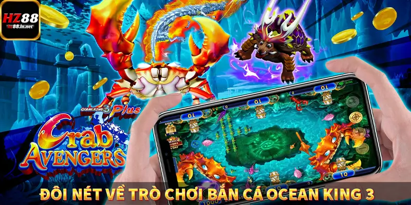 Fish Hunter King - Trùm Săn Cá Siêu Đỉnh Cao Tại HZ88 8 Đôi nét về trò chơi bắn cá Ocean King 3