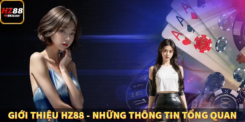 Giới Thiệu HZ88 - Điểm Hẹn Giải Trí Cá Cược Hàng Đầu Hiện Nay 4 Giới thiệu HZ88 - Những thông tin tổng quan