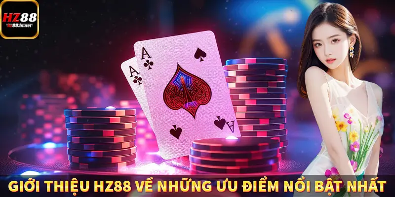 Giới Thiệu HZ88 - Điểm Hẹn Giải Trí Cá Cược Hàng Đầu Hiện Nay 5 Giới thiệu HZ88 về những ưu điểm nổi bật nhất