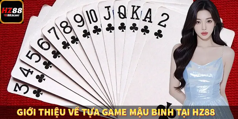Tiến Lên Miền Nam - Game Bài Hấp Dẫn Tại Nền Tảng HZ88 8 Giới thiệu về tựa game mậu binh tại HZ88