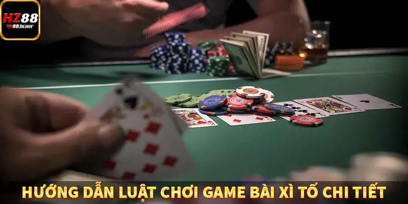Tiến Lên Miền Nam - Game Bài Hấp Dẫn Tại Nền Tảng HZ88 10 Hướng dẫn luật chơi game bài xì tố chi tiết