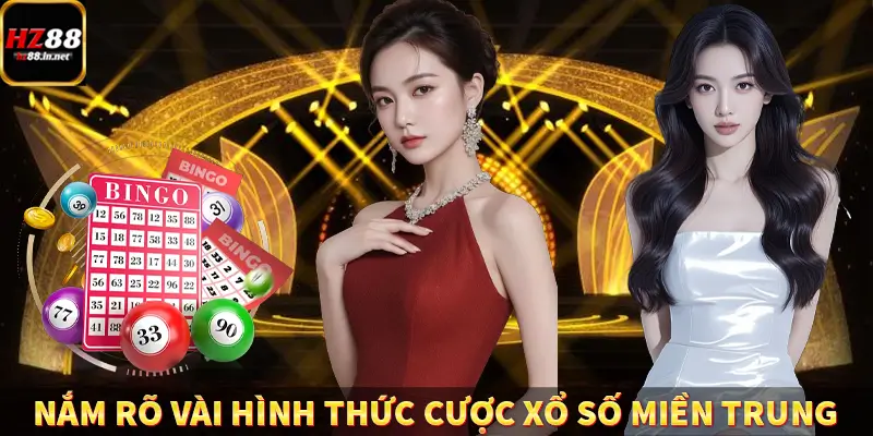 Xổ Số Miền Bắc HZ88 - Giải Trí Đỉnh Cao, Nhận Về Thưởng Lớn 10 Nắm rõ một vài hình thức cược xổ số miền Trung