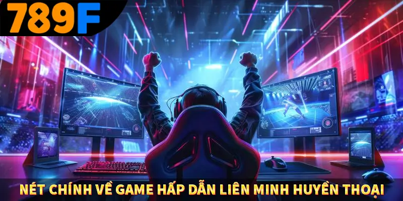 CSGO Trò Chơi Giải Trí Với Cơ Hội Chiến Thắng Lớn HZ88 6 Nét chính về game hấp dẫn liên minh huyền thoại