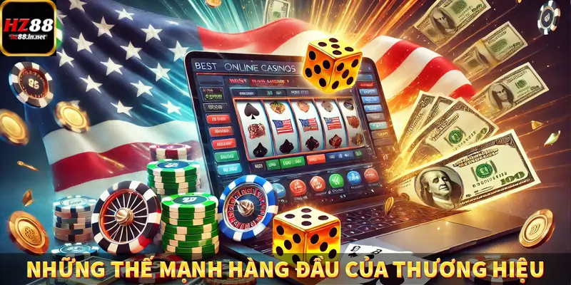 Những thế mạnh hàng đầu của thương hiệu