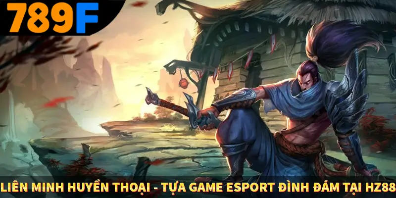 Liên Minh Huyền Thoại – Tựa Game Esport Đình Đám Tại HZ88