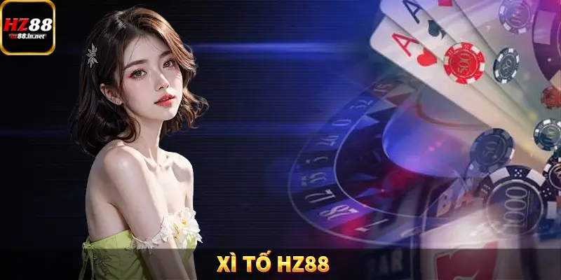 Xì Tố HZ88 – Trò Chơi Đầy Thú Vị Với Phần Thưởng Khủng