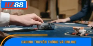 So Sánh Sự Khác Biệt Giữa Casino Truyền Thống Và Online